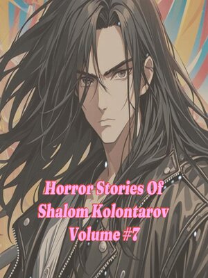 cover image of Horror Stories of Shalom Kolontarov Volume 7